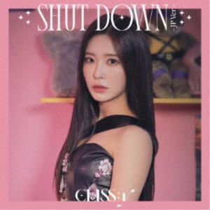 CLASS：y／SHUT DOWN -JP Ver.-《ヒョンソ盤》 (初回限定) 【CD】