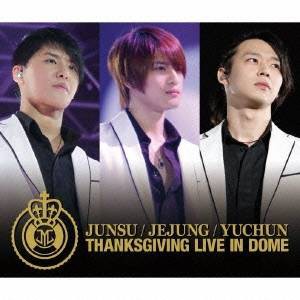 ジュンス／ジェジュン／ユチョン／THANKSGIVING LIVE IN DOME LIVE CD 【CD】