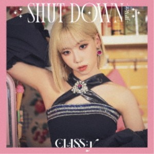 CLASS：y／SHUT DOWN -JP Ver.-《ヘジュ盤》 (初回限定) 【CD】