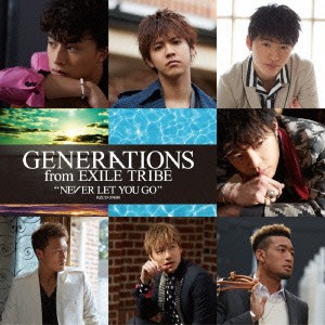 GENERATIONS from EXILE TRIBE／NEVER LET YOU GO 【CD】