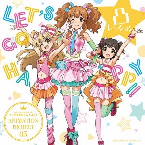 凸レーション／THE IDOLM＠STER CINDERELLA GIRLS ANIMATION PROJECT 05 LET’S GO HAPPY！！ 【CD】