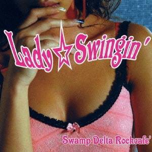 Swamp Delta Rockcafe’／Lady☆Swingin’ 【CD】