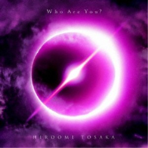 HIROOMI TOSAKA／Who Are You？ (初回限定) 【CD+DVD】