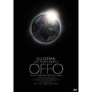 DJ OZMA THE FINAL PARTY OFFO -OZMA FOREVER FOREVER OZMA- 【DVD】