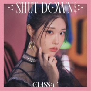 CLASS：y／SHUT DOWN -JP Ver.-《チェウォン盤》 (初回限定) 【CD】