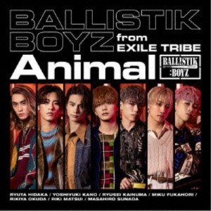 BALLISTIK BOYZ from EXILE TRIBE／Animal 【CD】