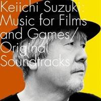 Keiichi Suzuki／Keiichi Suzuki：Music for Films and Games／Original Soundtracks 【CD】