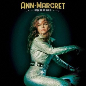 ANN-MARGRET／BORN TO BE WILD 【CD】