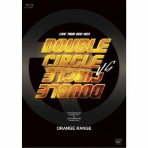 ORANGE RANGE／LIVE TOUR 022-023 〜Double Circle〜 VS LIVE TOUR 022-023 〜Double Circle〜 【Blu-ray】