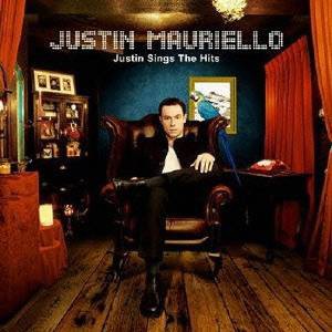 ジャスティン・マウリエロ／Justin Sings The Hits 【CD】