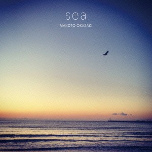 MAKOTO OKAZAKI／sea 【CD】