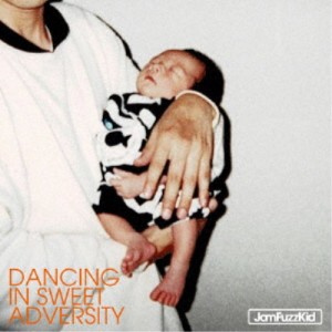 Jam Fuzz Kid／DANCING IN SWEET ADVERSITY 【CD】