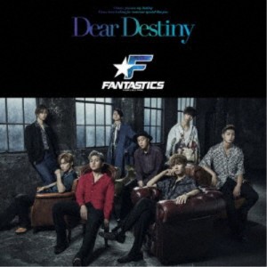 FANTASTICS from EXILE TRIBE／Dear Destiny 【CD+DVD】