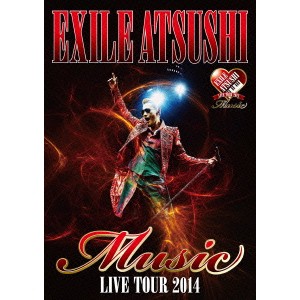 EXILE ATSUSHI LIVE TOUR 2014 Music 【DVD】