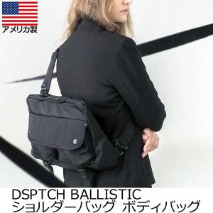 DSPTCH BALLISTIC ショルダーバッグ ボディバッグ バリスティックナイロン アメリカ製 レディース ユニセックス 人気 プレゼント ディス