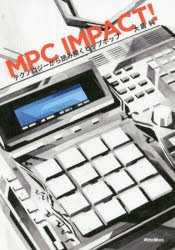 MPC IMPACT! テクノロジーから読み解くヒップホップ [本]