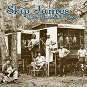 輸入盤 SKIP JAMES / HARD TIMES KILLIN FLOOR [CD]