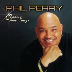 輸入盤 PHIL PERRY / CLASSIC LOVE SONGS [CD]
