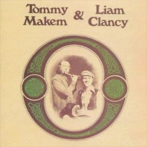 輸入盤 MAKEM／CLANCY / TOMMY MAKEM ＆ LIAM CLANCY [CD]