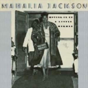 輸入盤 MAHALIA JACKSON / MOVING UP A LITTLE HIGHER [CD]