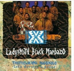 輸入盤 LADYSMITH BLACK MAMBAZO / THUTHUKANI NGOXOLO [CD]