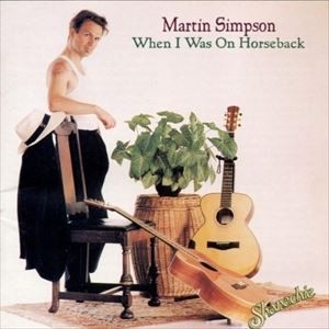 輸入盤 MARTIN SIMPSON / WHEN I WAS ON HORSEBACK [CD]