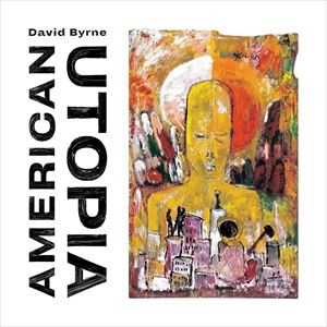 輸入盤 DAVID BYRNE / AMERICAN UTOPIA [CD]