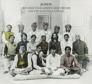 輸入盤 SHYE BEN TZUR JONNY GREENWOOD AND THE RAJASTHAN EXPRESS / JUNUN [2CD]