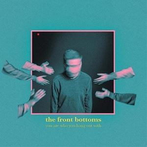 輸入盤 FRONT BOTTOMS / YOU ARE WHO YOU HANG OUT WITH [LP]