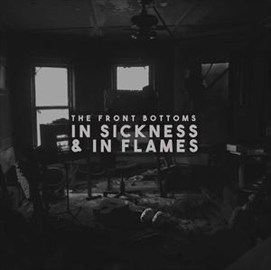 輸入盤 FRONT BOTTOMS / IN SICKNESS ＆ IN FLAMES [CD]