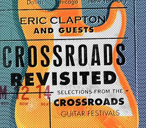 輸入盤 ERIC CLAPTON ＆ GUESTS / CROSSROADS REVISITED ： SELECTIONS FROM THE CROSSROADS GUITAR FESTIVALS [3CD]