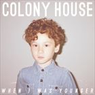 輸入盤 COLONY HOUSE / WHEN I WAS YOUNGER [CD]