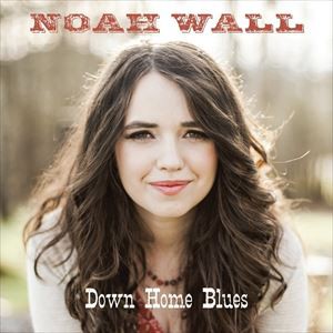 輸入盤 NOAH WALL / DOWN HOME BLUES [CD]