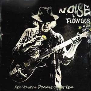 輸入盤 NEIL YOUNG ＋ PROMISE OF THE REAL / NOISE AND FLOWERS [CD]