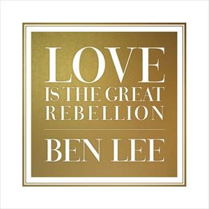 輸入盤 BEN LEE / LOVE IS THE GREAT REBELLION [CD]