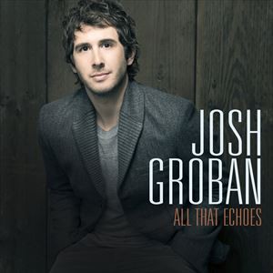 輸入盤 JOSH GROBAN / ALL THAT ECHOES [CD]