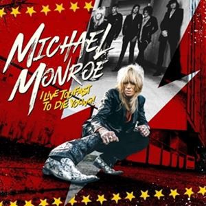 輸入盤 MICHAEL MONROE / I LIVE TOO FAST TO DIE YOUNG [CD]