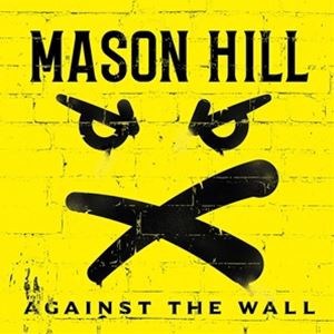 輸入盤 MASON HILL / AGAINST THE WALL [CD]