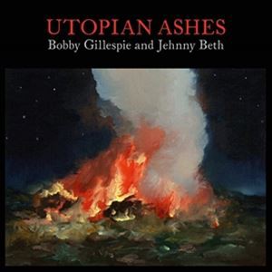 輸入盤 BOBBY GILLESPIE ＆ JEHNNY BETH / UTOPIAN ASHES [CD]