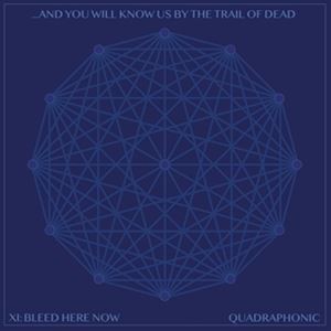 輸入盤 ...AND YOU WILL KNOW US BY THE TRAIL OF DEAD / XI： BLEED HERE NOW [CD]