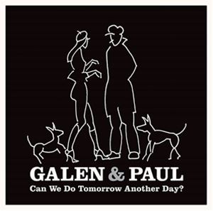 輸入盤 GALEN ＆ PAUL / CAN WE DO TOMORROW ANOTHER DAY? [CD]