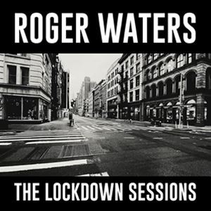 輸入盤 ROGER WATERS / LOCKDOWN SESSIONS   [CD]