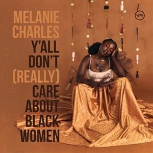 輸入盤 MELANIE CHARLES / Y’ALL DON’T （REALLY） CARE ABOUT BLACK WOMEN [CD]