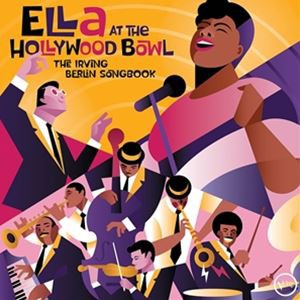 輸入盤 ELLA FITZGERALD / ELLA AT THE HOLLYWOOD BOWL ： IRVING BERLIN SONGBOOK [CD]