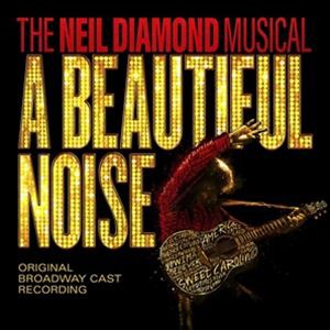 輸入盤 NEIL DIAMOND / A BEAUTIFUL NOISE ? THE NEIL DIAMOND MUSICAL ORIGINAL BROADWAY CAST RECORDING [CD]