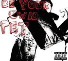 輸入盤 BE YOUR OWN PET / BE YOUR OWN TET [CD]