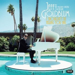 輸入盤 JEFF GOLDBRUM / I SHOULDN’T BE TELLING YOU THIS [CD]