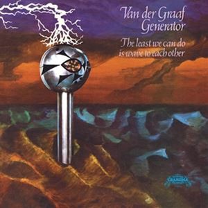 輸入盤 VAN DER GRAAF GENERATOR / LEAST WE CAN DO IS WAVE TO EACH OTHER [LP]