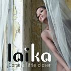 輸入盤 LAIKA / COME A LITTLE CLOSER [CD]