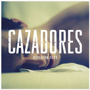 輸入盤 CAZADORES / HYPERION DAYS [CD]